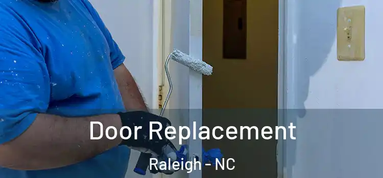 Door Replacement Raleigh - NC