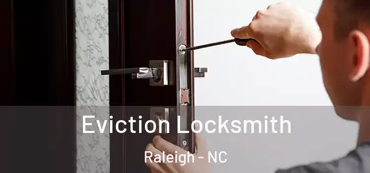 Eviction Locksmith Raleigh - NC
