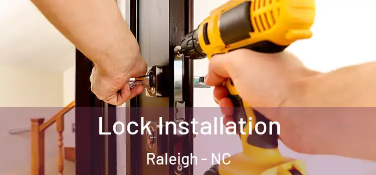 Lock Installation Raleigh - NC
