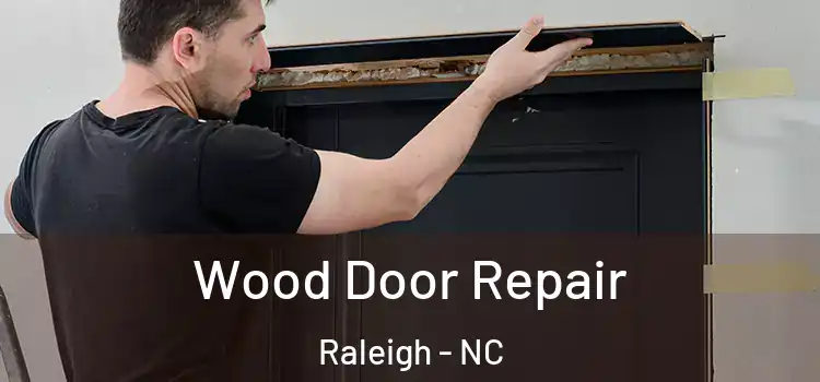 Wood Door Repair Raleigh - NC